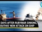 Houthis attacked a ship Houthis attacked a ship