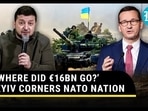 ‘WHERE DID €16BN GO?’ KYIV CORNERS NATO NATION ‘WHERE DID €16BN GO?’ KYIV CORNERS NATO NATION