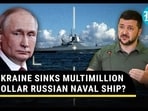UKRAINE SINKS MULTIMILLION DOLLAR RUSSIAN NAVAL SHIP? UKRAINE SINKS MULTIMILLION DOLLAR RUSSIAN NAVAL SHIP?