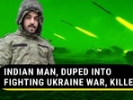 INDIAN MAN, DUPED INTO FIGHTING UKRAINE WAR, KILLED INDIAN MAN, DUPED INTO FIGHTING UKRAINE WAR, KILLED