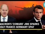 MACRON'S 'COWARD' JIBE SPARKS UGLY FRANCE-GERMANY SPAT MACRON'S 'COWARD' JIBE SPARKS UGLY FRANCE-GERMANY SPAT