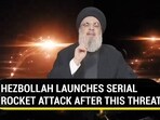 HEZBOLLAH LAUNCHES SERIAL ROCKET ATTACK AFTER THIS THREAT HEZBOLLAH LAUNCHES SERIAL ROCKET ATTACK AFTER THIS THREAT