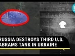 RUSSIA DESTROYS THIRD U.S. ABRAMS TANK IN UKRAINE RUSSIA DESTROYS THIRD U.S. ABRAMS TANK IN UKRAINE