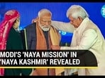 MODI'S 'NAYA MISSION' IN 'NAYA KASHMIR' REVEALED