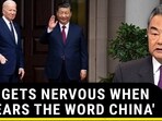 'U.S. GETS NERVOUS WHEN IT HEARS THE WORD CHINA' 'U.S. GETS NERVOUS WHEN IT HEARS THE WORD CHINA'