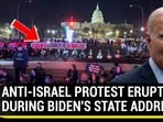 ANTI-ISRAEL PROTEST ERUPTS DURING BIDEN'S STATE ADDRESS ANTI-ISRAEL PROTEST ERUPTS DURING BIDEN'S STATE ADDRESS