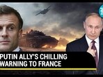 PUTIN ALLY'S CHILLING WARNING TO FRANCE PUTIN ALLY'S CHILLING WARNING TO FRANCE