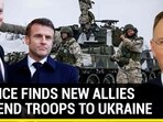 FRANCE FINDS NEW ALLIES TO SEND TROOPS TO UKRAINE FRANCE FINDS NEW ALLIES TO SEND TROOPS TO UKRAINE