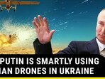 HOW PUTIN IS SMARTLY USING IRANIAN DRONES IN UKRAINE HOW PUTIN IS SMARTLY USING IRANIAN DRONES IN UKRAINE