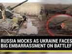 RUSSIA MOCKS AS UKRAINE FACES BIG EMBARRASSMENT ON BATTLEFIELD RUSSIA MOCKS AS UKRAINE FACES BIG EMBARRASSMENT ON BATTLEFIELD