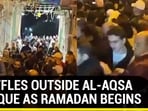SCUFFLES OUTSIDE AL-AQSA MOSQUE AS RAMADAN BEGINS SCUFFLES OUTSIDE AL-AQSA MOSQUE AS RAMADAN BEGINS