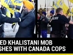 ARMED KHALISTANI MOB CLASHES WITH CANADA COPS ARMED KHALISTANI MOB CLASHES WITH CANADA COPS
