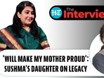 'WILL MAKE MY MOTHER PROUD': SUSHMA'S DAUGHTER ON LEGACY