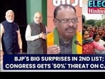 BJP'S BIG SURPRISES IN 2ND LIST; CONGRESS GETS '50%' THREAT ON CAM