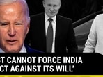 'WEST CANNOT FORCE INDIA TO ACT AGAINST ITS WILL' 'WEST CANNOT FORCE INDIA TO ACT AGAINST ITS WILL'