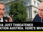 RUSSIA JUST THREATENED EU NATION AUSTRIA. HERE'S WHY RUSSIA JUST THREATENED EU NATION AUSTRIA. HERE'S WHY