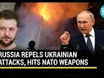 RUSSIA REPELS UKRAINIAN ATTACKS, HITS NATO WEAPONS RUSSIA REPELS UKRAINIAN ATTACKS, HITS NATO WEAPONS