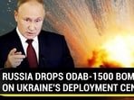 RUSSIA DROPS ODAB-1500 BOMB ON UKRAINE'S DEPLOYMENT CENTRE RUSSIA DROPS ODAB-1500 BOMB ON UKRAINE'S DEPLOYMENT CENTRE