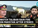 WATCH TALIBAN RAIN FIRE ON PAKISTAN AFTER STRIKES WATCH TALIBAN RAIN FIRE ON PAKISTAN AFTER STRIKES