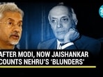 AFTER MODI, NOW JAISHANKAR COUNTS NEHRU’S ‘BLUNDERS’ AFTER MODI, NOW JAISHANKAR COUNTS NEHRU’S ‘BLUNDERS’