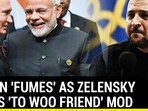 PUTIN 'FUMES' AS ZELENSKY TRIES 'TO WOO FRIEND' MODI PUTIN 'FUMES' AS ZELENSKY TRIES 'TO WOO FRIEND' MODI