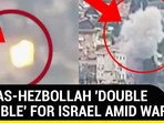 HAMAS-HEZBOLLAH 'DOUBLE TROUBLE' FOR ISRAEL AMID WAR HAMAS-HEZBOLLAH 'DOUBLE TROUBLE' FOR ISRAEL AMID WAR