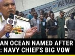 'INDIAN OCEAN NAMED AFTER US...': NAVY CHIEF'S BIG VOW 'INDIAN OCEAN NAMED AFTER US...': NAVY CHIEF'S BIG VOW