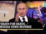 'DEATH FOR DEATH...' RUSSIA VOWS REVENGE 'DEATH FOR DEATH...' RUSSIA VOWS REVENGE