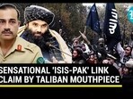 SENSATIONAL 'ISIS-PAK' LINK CLAIM BY TALIBAN MOUTHPIECE SENSATIONAL 'ISIS-PAK' LINK CLAIM BY TALIBAN MOUTHPIECE