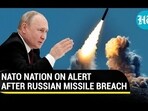 NATO NATION ON ALERT AFTER RUSSIAN MISSILE BREACH NATO NATION ON ALERT AFTER RUSSIAN MISSILE BREACH