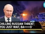 CHILLING RUSSIAN THREAT; 'YOU JUST WAIT, BA*****S' CHILLING RUSSIAN THREAT; 'YOU JUST WAIT, BA*****S'