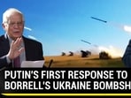 PUTIN'S FIRST RESPONSE TO BORRELL'S UKRAINE BOMBSHELL PUTIN'S FIRST RESPONSE TO BORRELL'S UKRAINE BOMBSHELL