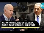 NETANYAHU ROARS ON CAMERA, BUT PLEADS WITH U.S. IN PRIVATE NETANYAHU ROARS ON CAMERA, BUT PLEADS WITH U.S. IN PRIVATE