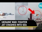 UKRAINE WAR: FIGHTER JET CRASHES INTO SEA UKRAINE WAR: FIGHTER JET CRASHES INTO SEA