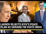 LAVROV REJECTS KYIV'S PEACE PLAN AS UKRAINE FM VISITS INDIA LAVROV REJECTS KYIV'S PEACE PLAN AS UKRAINE FM VISITS INDIA