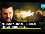 ZELENSKY SIGNALS RETREAT FROM FRONTLINE IF... ZELENSKY SIGNALS RETREAT FROM FRONTLINE IF...