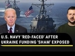 U.S. NAVY 'RED-FACED' AFTER UKRAINE FUNDING 'SHAM' EXPOSED U.S. NAVY 'RED-FACED' AFTER UKRAINE FUNDING 'SHAM' EXPOSED