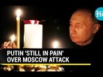 PUTIN 'STILL IN PAIN' OVER MOSCOW ATTACK PUTIN 'STILL IN PAIN' OVER MOSCOW ATTACK