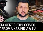RUSSIA SEIZES EXPLOSIVES SENT FROM UKRAINE VIA EU RUSSIA SEIZES EXPLOSIVES SENT FROM UKRAINE VIA EU