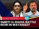 SMRITI Vs RAHUL BATTLE: NOW IN WAYANAD?