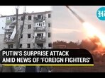 PUTIN'S SURPRISE ATTACK AMID NEWS OF 'FOREIGN FIGHTERS' PUTIN'S SURPRISE ATTACK AMID NEWS OF 'FOREIGN FIGHTERS'
