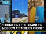 "FOUND LINK TO UKRAINE ON MOSCOW ATTACKER'S PHONE" "FOUND LINK TO UKRAINE ON MOSCOW ATTACKER'S PHONE"