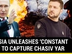 RUSSIA UNLEASHES 'CONSTANT FIRE' TO CAPTURE CHASIV YAR RUSSIA UNLEASHES 'CONSTANT FIRE' TO CAPTURE CHASIV YAR