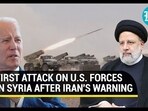 FIRST ATTACK ON U.S. FORCES IN SYRIA AFTER IRAN'S WARNING FIRST ATTACK ON U.S. FORCES IN SYRIA AFTER IRAN'S WARNING