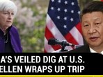 CHINA'S VEILED DIG AT U.S. AS YELLEN WRAPS UP TRIP