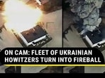 ON CAM: FLEET OF UKRAINIAN HOWITZERS TURN INTO FIREBALL
ON CAM: FLEET OF UKRAINIAN HOWITZERS TURN INTO FIREBALL