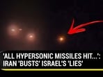 'ALL HYPERSONIC MISSILES HIT...': IRAN 'BUSTS' ISRAEL'S 'LIES'
'ALL HYPERSONIC MISSILES HIT...': IRAN 'BUSTS' ISRAEL'S 'LIES'