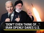 'DON'T EVEN THINK OF...': IRAN OPENLY DARES U.S. 'DON'T EVEN THINK OF...': IRAN OPENLY DARES U.S.