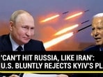 'CAN'T HIT RUSSIA, LIKE IRAN': U.S. BLUNTLY REJECTS KYIV'S PLEA 'CAN'T HIT RUSSIA, LIKE IRAN': U.S. BLUNTLY REJECTS KYIV'S PLEA