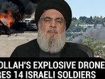 HEZBOLLAH'S EXPLOSIVE DRONE INJURES 14 ISRAELI SOLDIERS HEZBOLLAH'S EXPLOSIVE DRONE INJURES 14 ISRAELI SOLDIERS